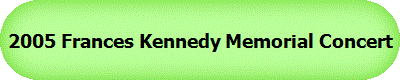 2005 Frances Kennedy Memorial Concert
